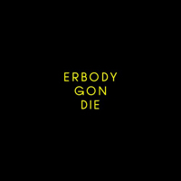 Birdmask - Erbody Gon Die