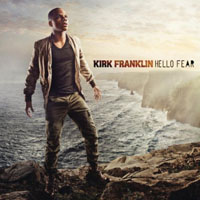 Kirk Franklin & the Family - Hello Fear