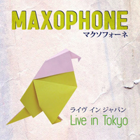 Maxophone - Live In Tokyo, 2013