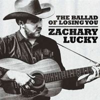 Lucky, Zachary - The Ballad Of Losing You