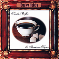Hobbs, Becky - Swedish Coffee & American Sugar
