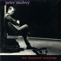 Mulvey, Peter - Ten Thousand Mornings (Live)