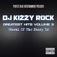 DJ Kizzy Rock - Moral Of The Story Iz. Greatest Hits Vol. 2