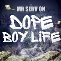 Mr. Serv-On - Dope Boy Life (Single)