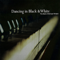 Whalen, Michael - Dancing In Black & White - The Best Of Michael Whalen
