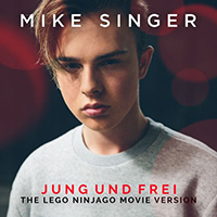 Singer, Mike - Jung Und Frei (The Lego Ninjago Movie Version)