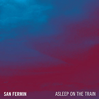 San Fermin - Asleep On The Train (Single)