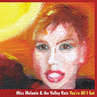 Miss Melanie & The Valley Rats - You're All I Got