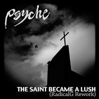 Psyche - The Saint Became A Lush (Radical.G Rework) [Single]