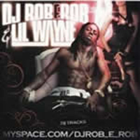 Rob E Rob - Rob-E-Rob & Lil Wayne  - The Best Of Lil Wayne (split)