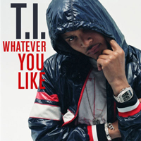 T.I. - Whatever You Like (Single)