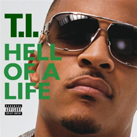 T.I. - Hell Of A Life (Single)