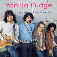 Vanilla Fudge - Golden Age Dreams