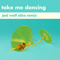 Cook, Will Joseph - Take Me Dancing (Joel Wolf Alice Remix)