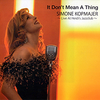 Kopmajer, Simone - It Don't Mean A Thing: Live At Heidi's Jazzclub