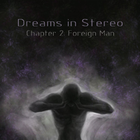 Dreams In Stereo - Chapter 2: Foreign Man