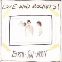 Love and Rockets - Eart - Sun - Moon