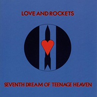 Love and Rockets - 5 Albums (CD 1: Seventh Dream Of Teenage Heaven, 1985)