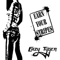 Eazy Tyger - Earn Your Stripes