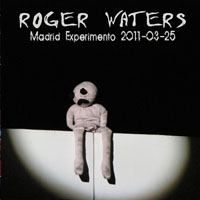 Roger Waters - 2011.03.25 - Madrid Experimento (CD 1)