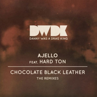 Ajello - Chocolate Black Leather (The Remixes Single)