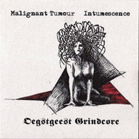 Malignant Tumour - Oegstgeest Grindcore [Split with Intumescence] (EP)