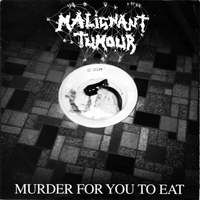 Malignant Tumour - Murder For You To Eat - Untitled [Split]