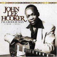 John Lee Hooker - I'm A Boogie Man, The Essential Masters 1948-1953