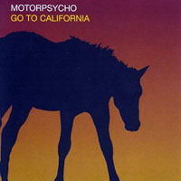Motorpsycho - Go To California (Promo Single)