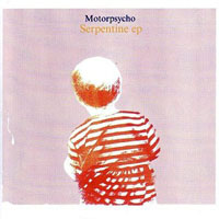 Motorpsycho - Serpentine (EP)