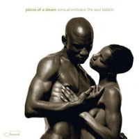 Pieces Of A Dream - Sensual Embrace: The Sould Ballads