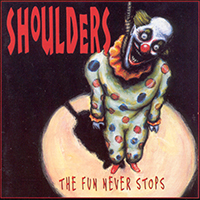 Shoulders - The Fun Never Stops