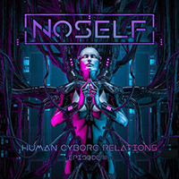 NoSelf - Human-Cyborg Relations: Episode III