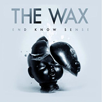 Wax (ESP) - End Know Sense (EP)