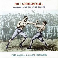 A.L. Lloyd - Bold Sportsmen All: Gamblers and Sporting Blades