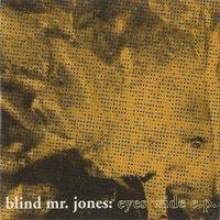 Blind Mr. Jones - Eyes Wide