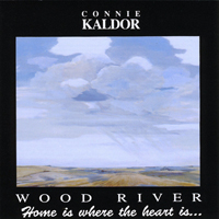 Kaldor, Connie - Wood River (Home Is Where The Heart Is)