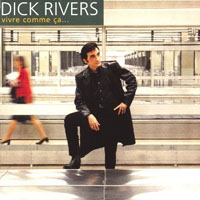Dick Rivers - Vivre Comme Ca