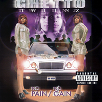 Ghetto Twiinz - No Pain / No Gain