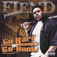 Fiend - Go Hard Or Go Home