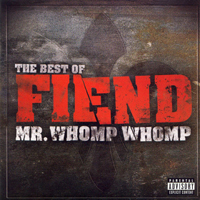 Fiend - Mr. Whomp Whomp. The Best Of Fiend