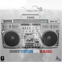 Fiend - Dont Touch My Radio (Mixtape)