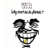 War (USA) - Why Can't We Be Friends?