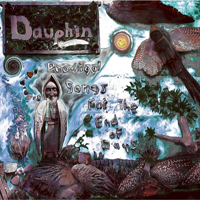 Dauphin - Prodigal Songs For The End Of Days