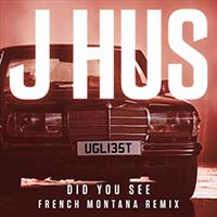J Hus - Did You See (French Montana Remix)