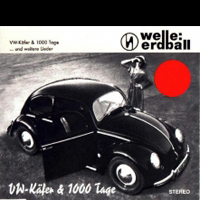 Welle Erdball - VW-Kafer & 1000 Tage