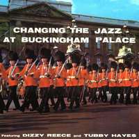 Reece, Dizzy - Changing The Jazz At Buckingham Palace