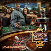 King Magnetic - Everything's A Gamble Vol. 3