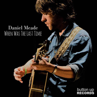Meade, Daniel - When Was The Last Time
