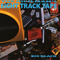 Big Black - The Rich Man.s Eight Track Tape